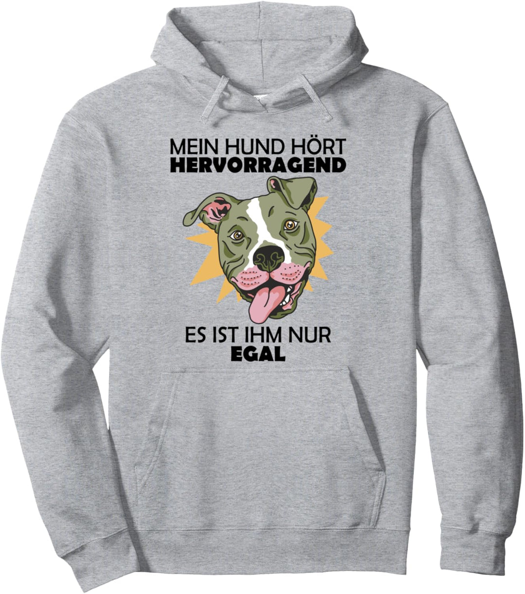 Mein Hund hört hervorragend es ist ihm nur egal Pullover Hoodie