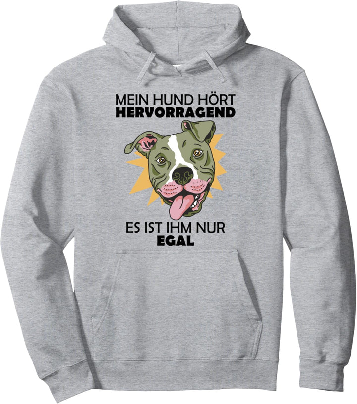 Mein Hund hört hervorragend es ist ihm nur egal Pullover Hoodie