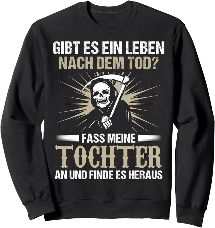 Gibt es ein Leben nach dem Tod Vater Papa Tochter Geschenk Sweatshirt