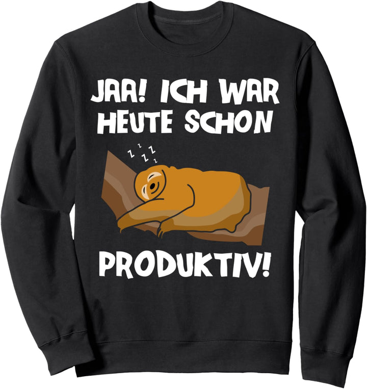 Jaa Ich War Heute Schon Produktiv Faultier Mitarbeiter Witz Sweatshirt