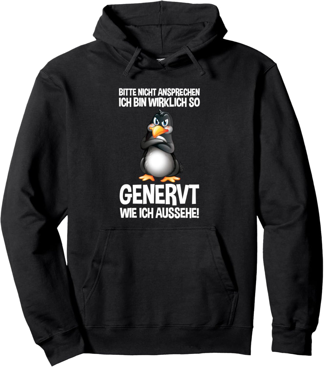 Bitte Nicht Ansprechen Bin Genervt Wie Ich Aussehe Pinguin Pullover Hoodie