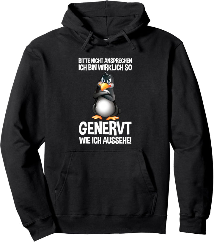 Bitte Nicht Ansprechen Bin Genervt Wie Ich Aussehe Pinguin Pullover Hoodie