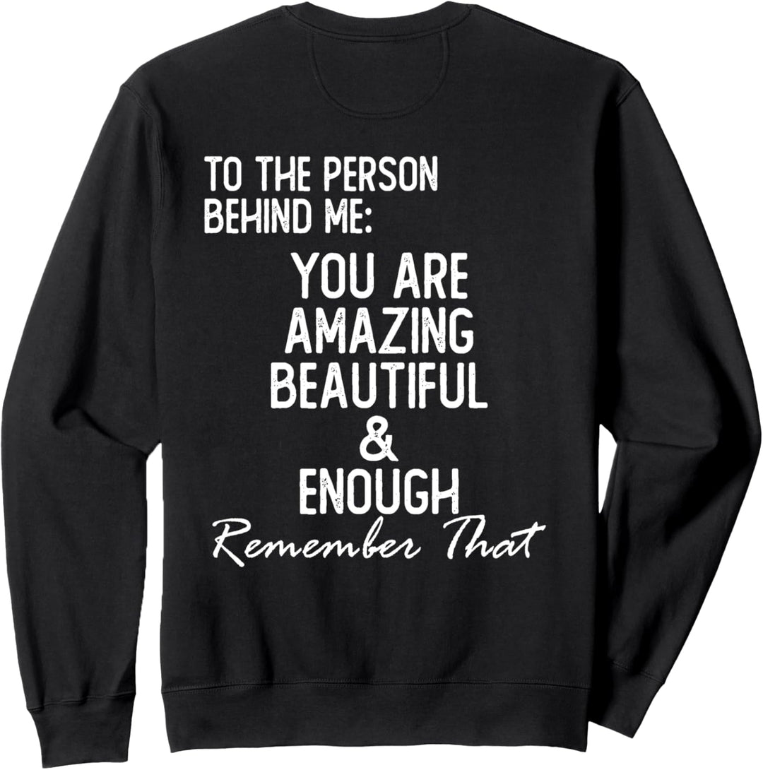 Liebe Person hinter mir, du bist unglaublich Sweatshirt