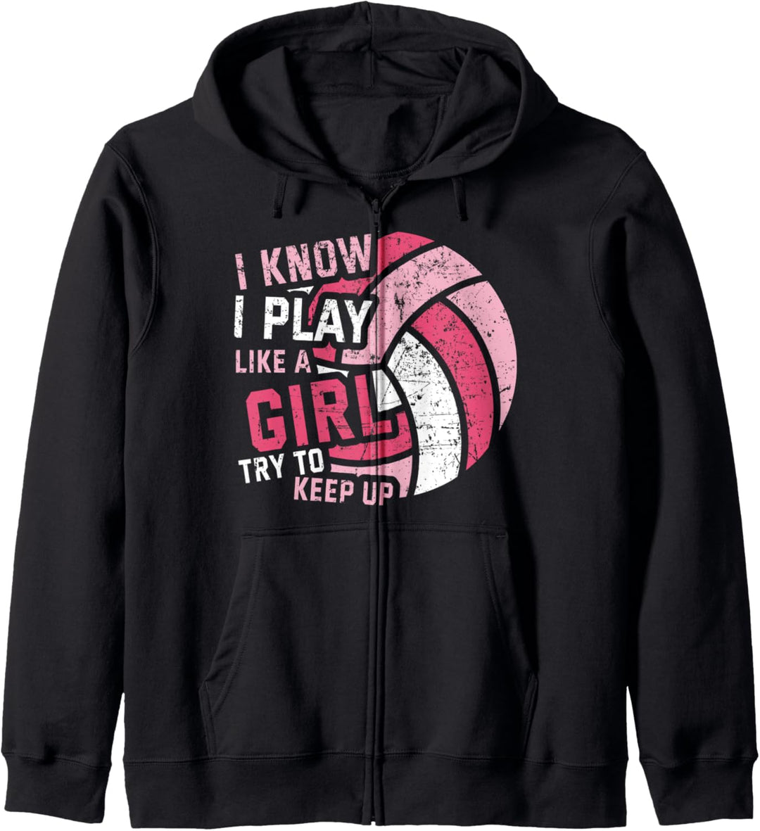 Volleyball Ich weiss, ich spiele wie ein Mädchen, versuche Schritt zu halten Kapuzenjacke