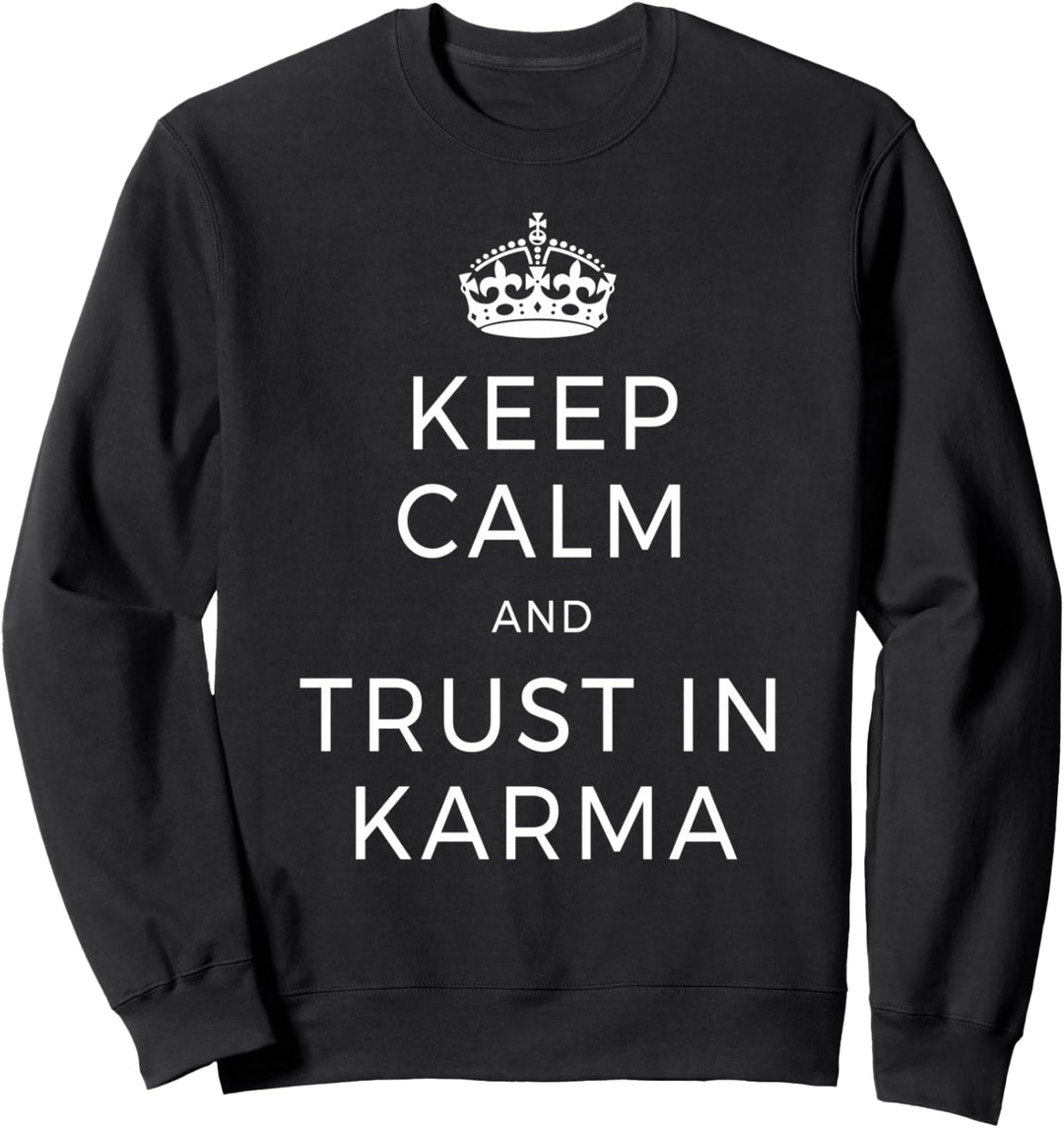 Keep Calm And Trust In Karma Yoga Liebe Meditation Karma Sweatshirt