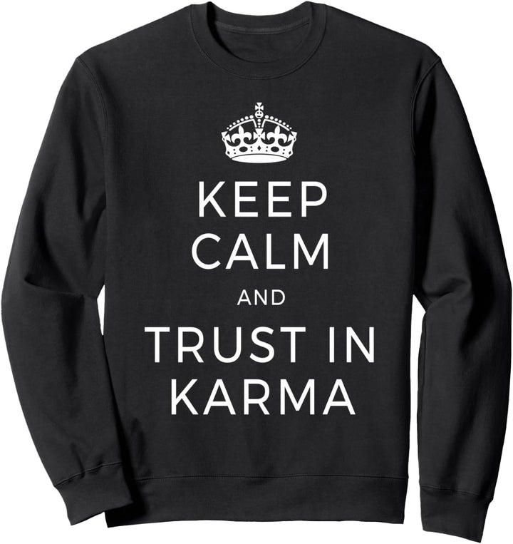 Keep Calm And Trust In Karma Yoga Liebe Meditation Karma Sweatshirt