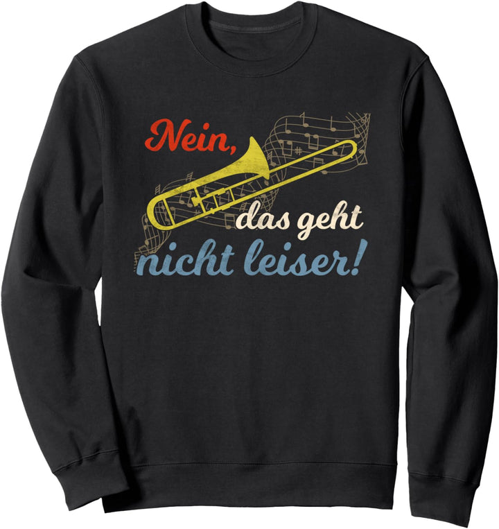 Posaunist Nein Das Geht Nicht Leiser Posaunenspieler Posaune Sweatshirt