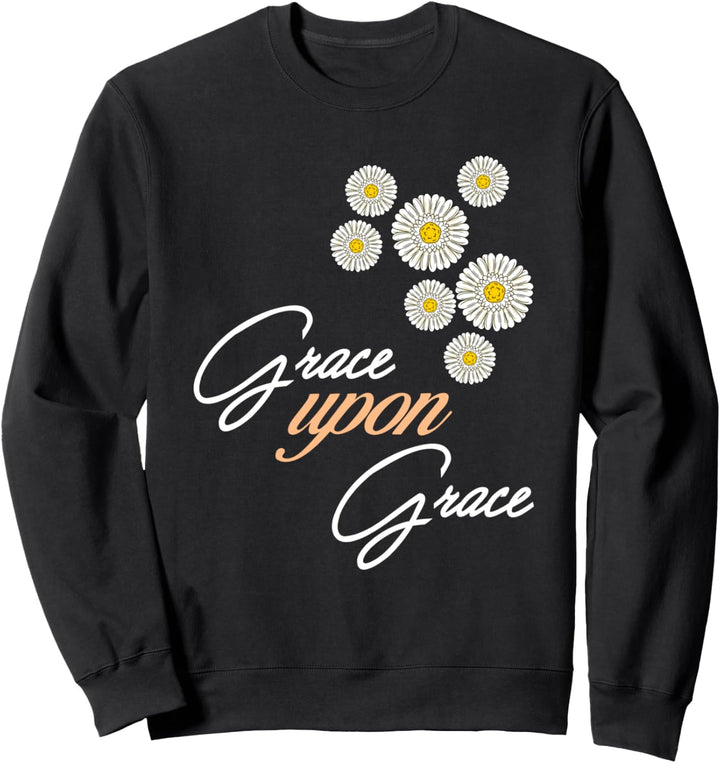 Grace Upon Grace Blumen Jesus Gott Christlich Frauen Mädchen Sweatshirt