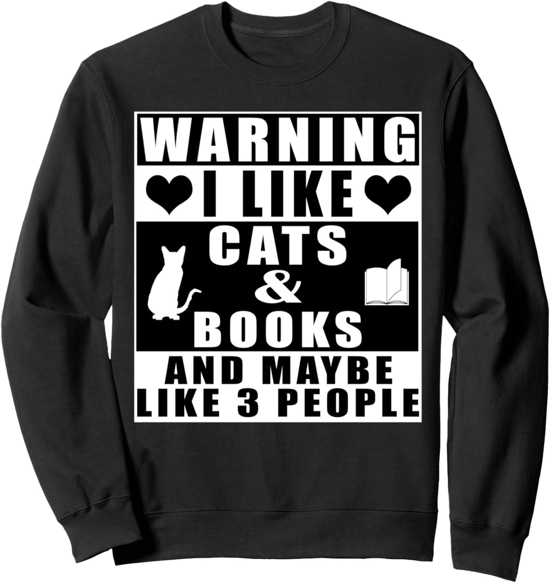 Warning I Like Cats And Books And Maybe Like 3 People Sweatshirt