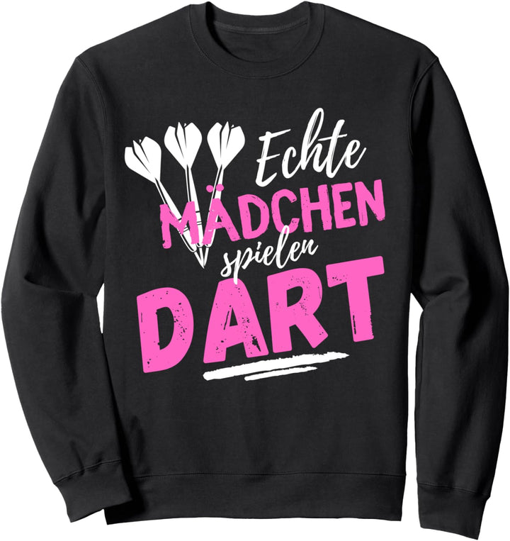 Echte Mädchen spielen Dart! Das Frauen - Dart Sweatshirt