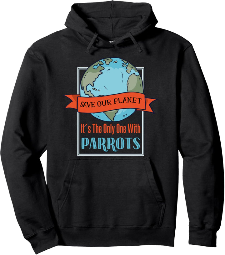 Rettet unseren Planeten - nur er hat Papageien Pullover Hoodie