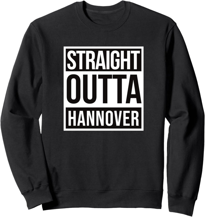 Straight Outta Hannover Sweatshirt
