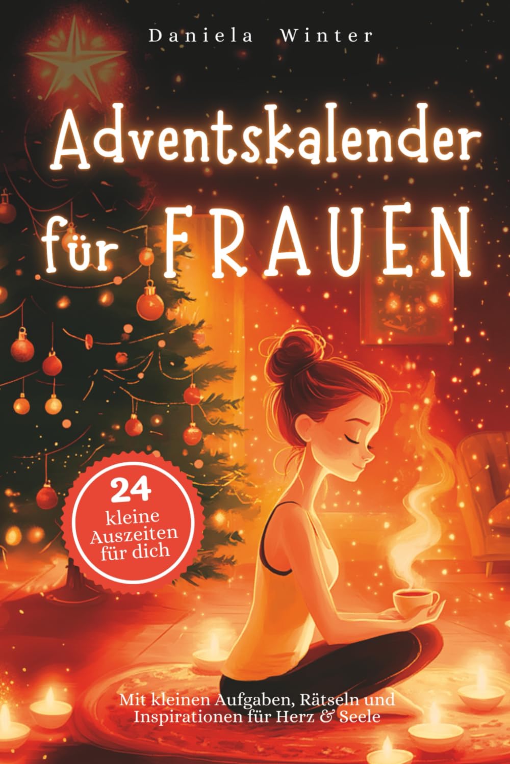 Adventskalender für Frauen – Mit kleinen Aufgaben, Rätseln und Inspirationen für Herz &amp; Seele: Der l