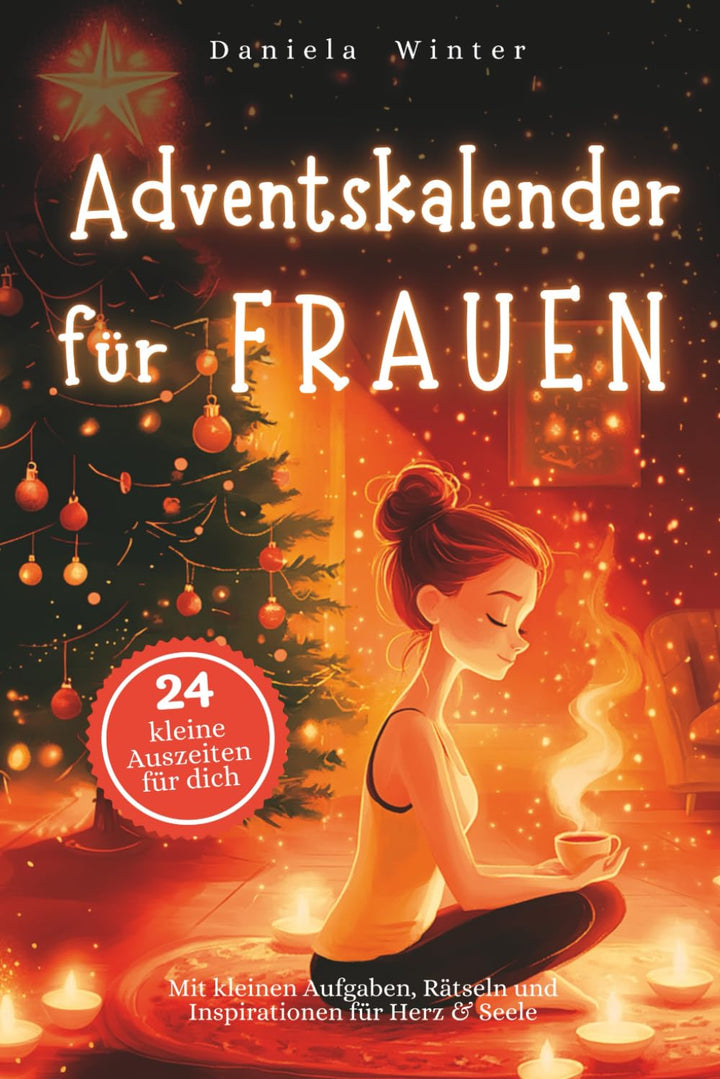 Adventskalender für Frauen – Mit kleinen Aufgaben, Rätseln und Inspirationen für Herz &amp; Seele: Der l