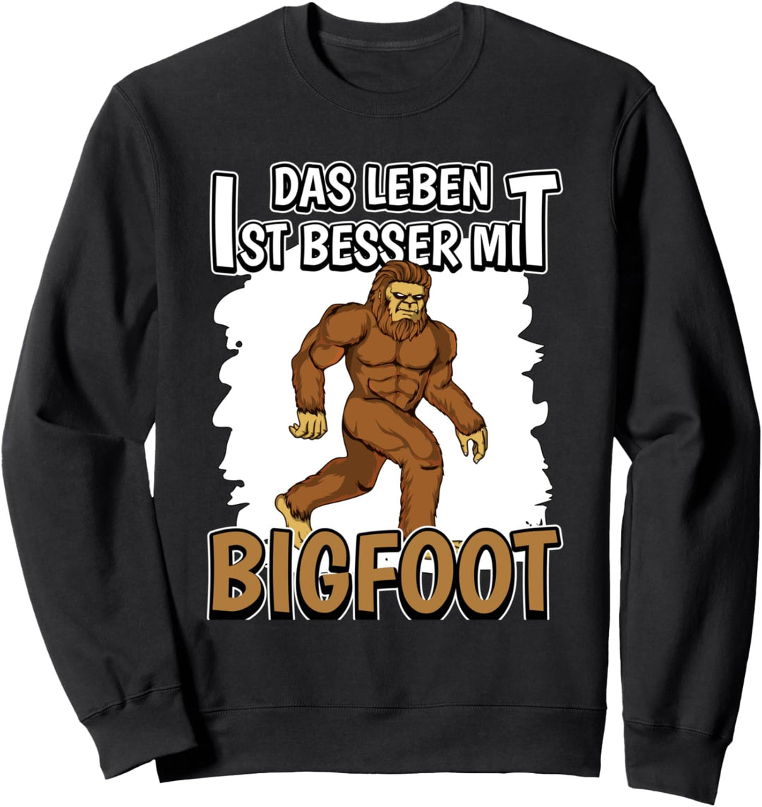 Bigfoot Sachen Das Leben ist besser mit Bigfoot Sweatshirt