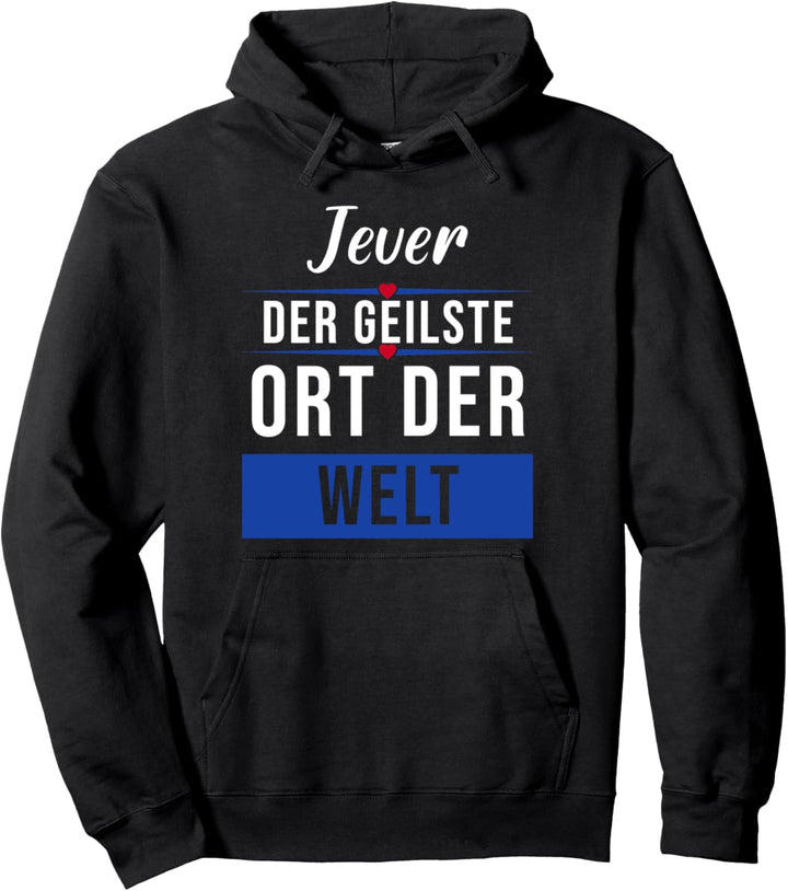 Jever der geilste Ort der Welt Pullover Hoodie