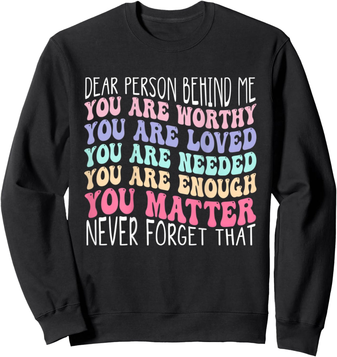 Dear Person Behind Me The World Is A Better Place With You Sweatshirt
