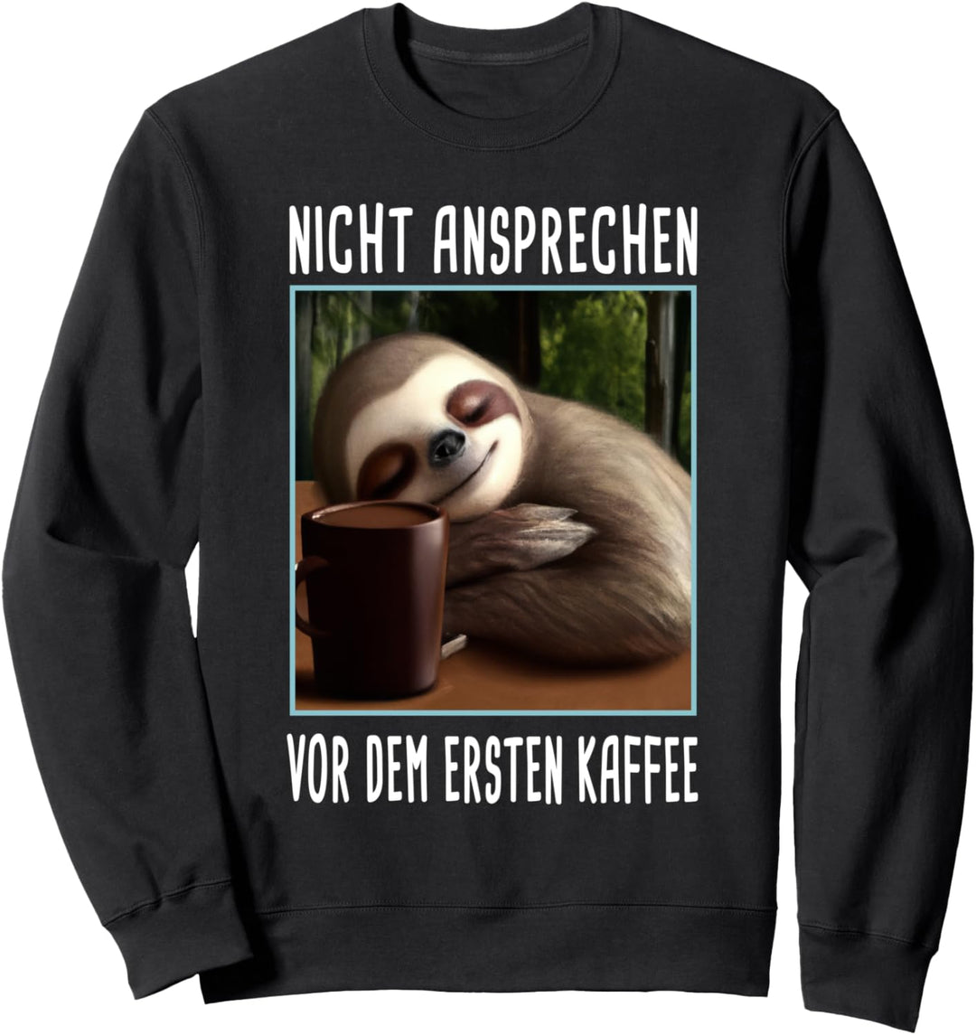 Nicht Ansprechen vor Dem Ersten Kaffee Sweatshirt