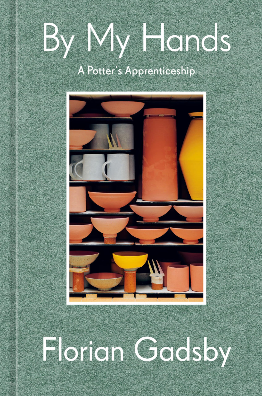 By My Hands: A Potter's Apprenticeship, Gebundenes Buch