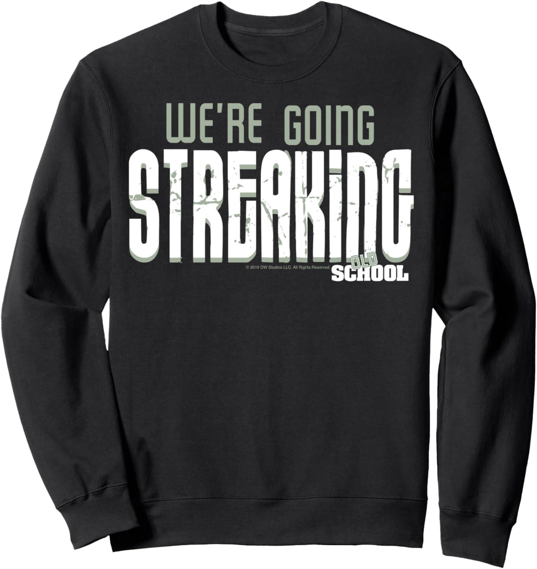 Old School We're Going Streaking Sweatshirt