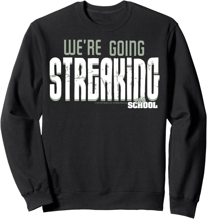 Old School We're Going Streaking Sweatshirt
