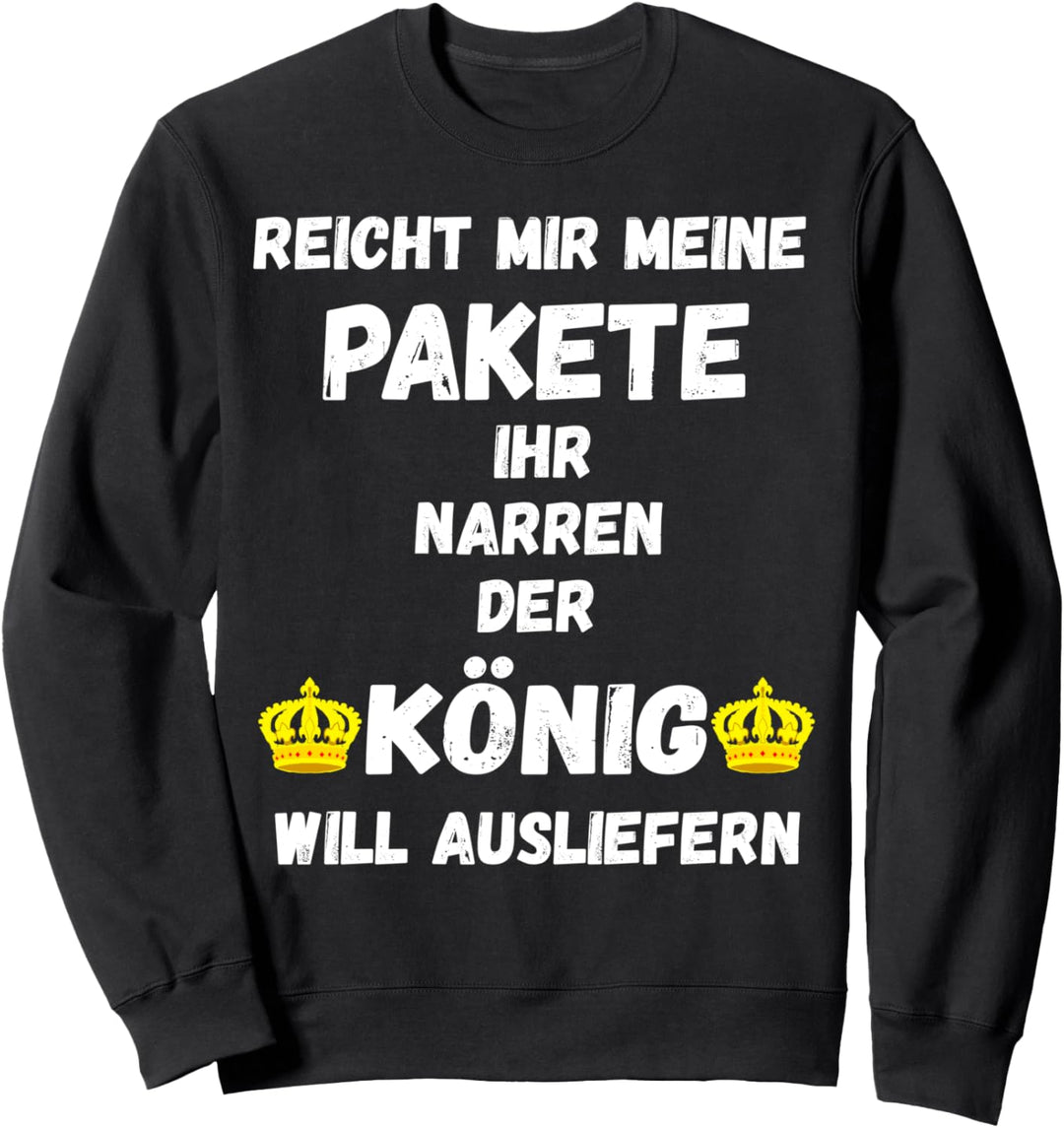 Paketzusteller König Paketdienst Postbote Briefträger Spruch Sweatshirt