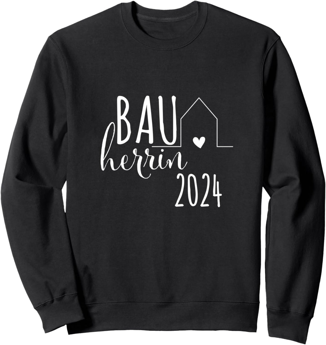 Bauherrin 2024 Haus Hausbau Häuslebauer Neubau Baustelle Sweatshirt