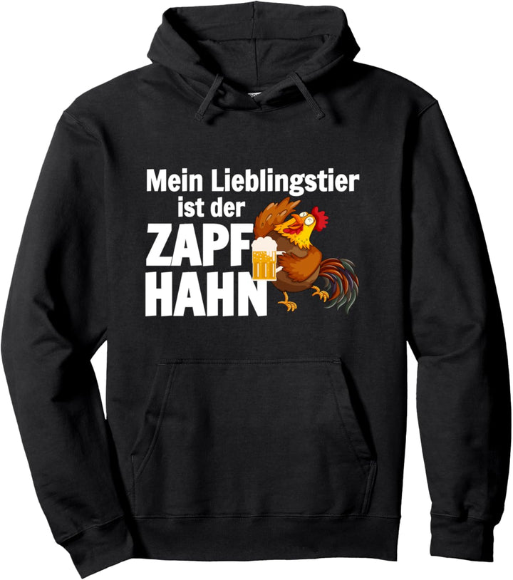 Zapf Hahn Mein Lieblingstier ist Zapfhahn Schnaps Saufen Pullover Hoodie