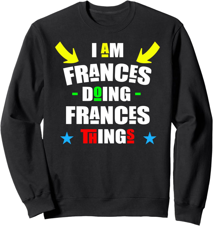 Ich bin Frances Tun Frances Things Coole Lustige Weihnachten Sweatshirt