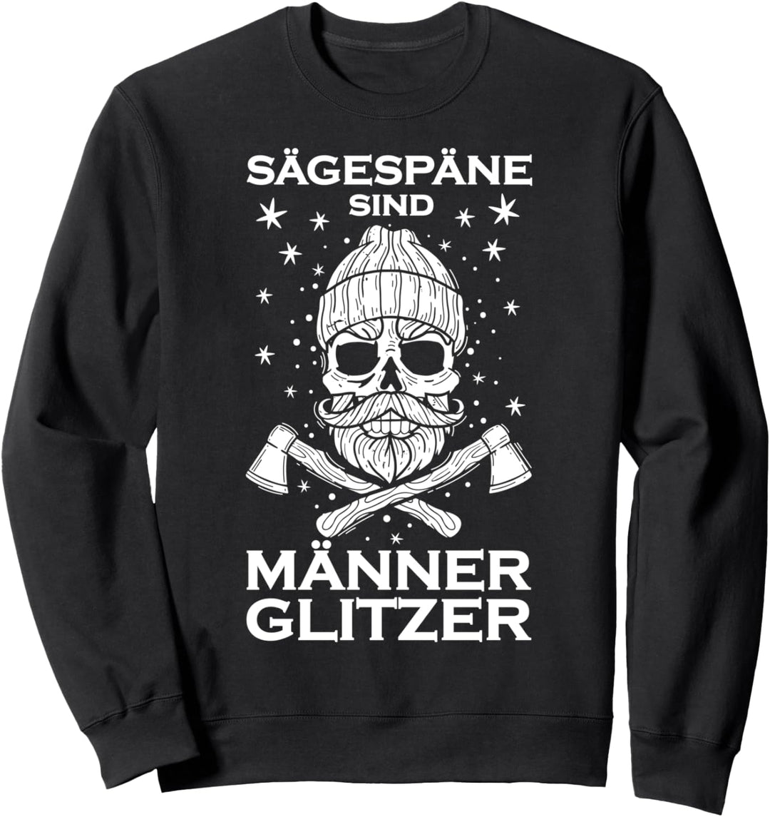 Sägespäne Sind Männer Glitzer - Holz Waldarbeiter Holzfäller Sweatshirt
