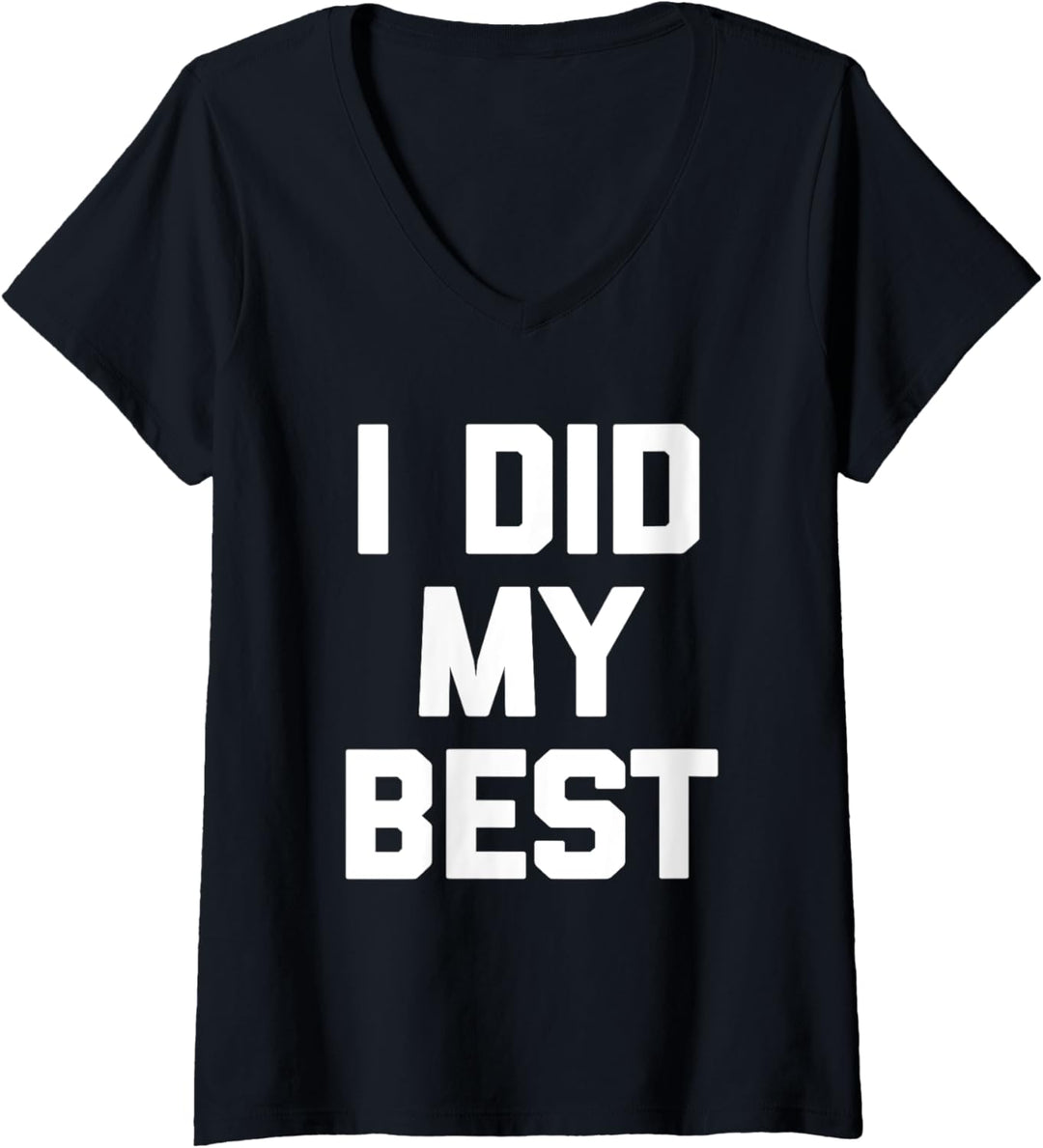 I Did My Best T-Shirt Lustig Spruch sarkastisch Neuheit Humor T-Shirt mit V-Ausschnitt