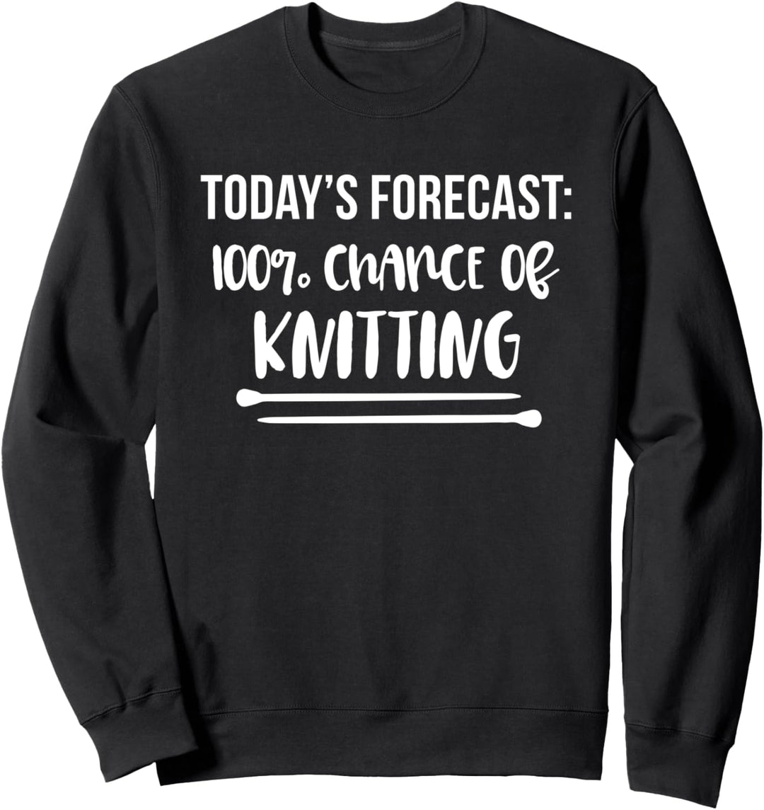 Heutige Prognose 100% Chance auf Stricken lustig Sweatshirt