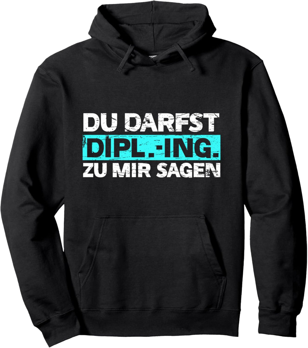 Diplom Ingenieur: Du Darfst Dipl.-Ing. sagen, DIPL-ING Pullover Hoodie