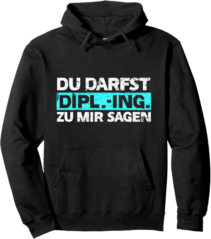 Diplom Ingenieur: Du Darfst Dipl.-Ing. sagen, DIPL-ING Pullover Hoodie