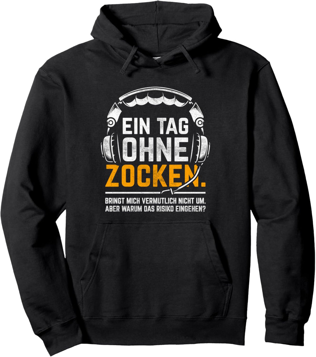 Ein Tag Ohne Zocken aber warum das Risiko Gamer Geschenkidee Pullover Hoodie