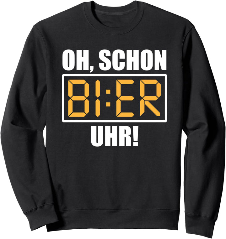 Oh Schon Bier Uhr Sweatshirt