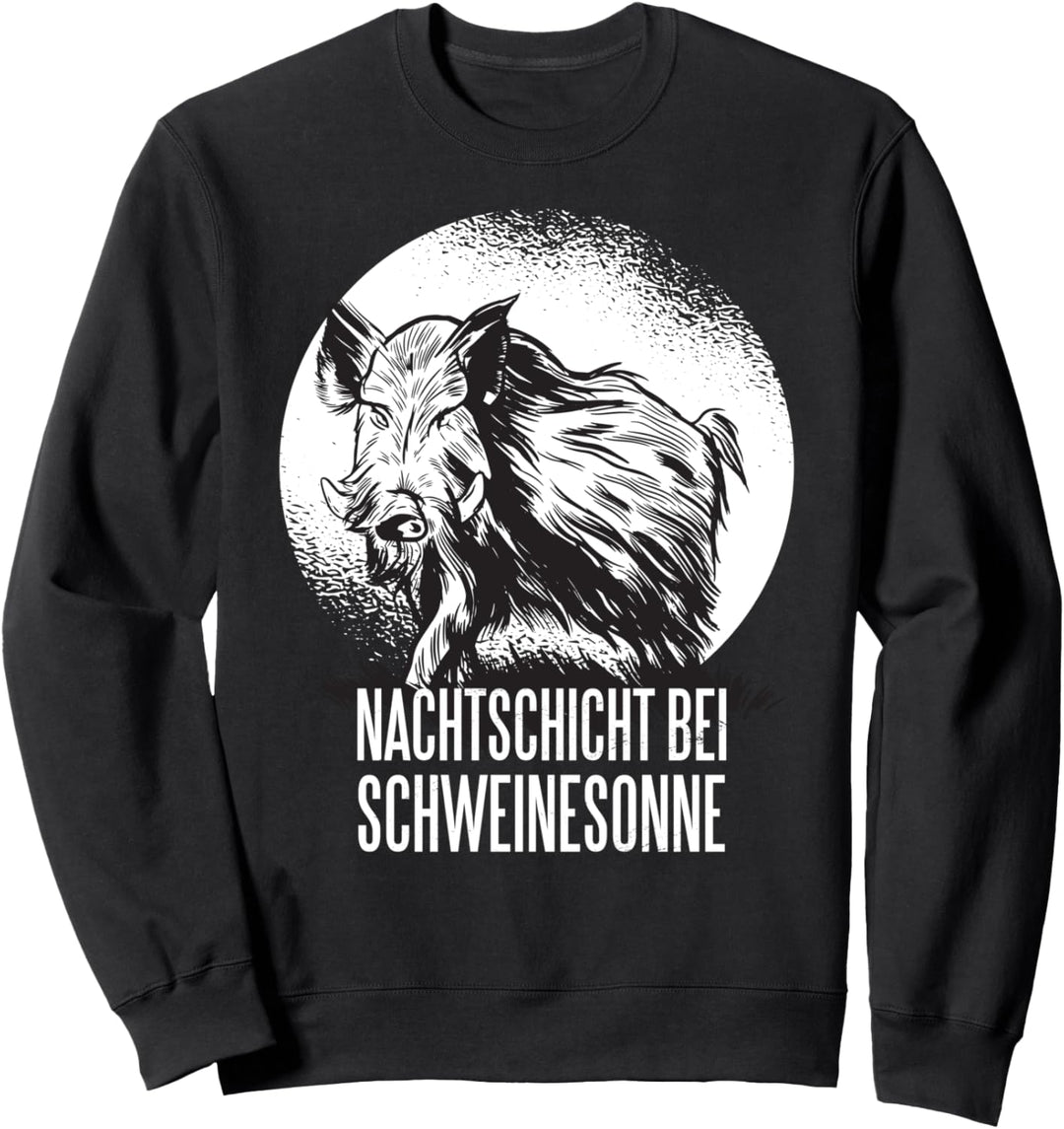Nachtschicht bei Schweinesonne Wildschwein Jagd Jäger Sweatshirt