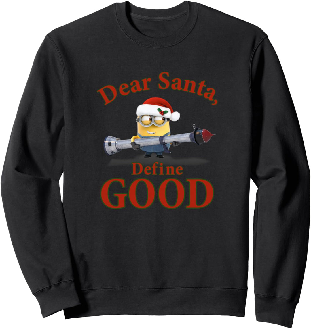 Despicable Me Minions Dave Christmas Dear Santa, Define Good Sweatshirt