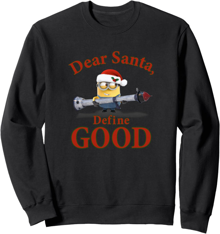 Despicable Me Minions Dave Christmas Dear Santa, Define Good Sweatshirt