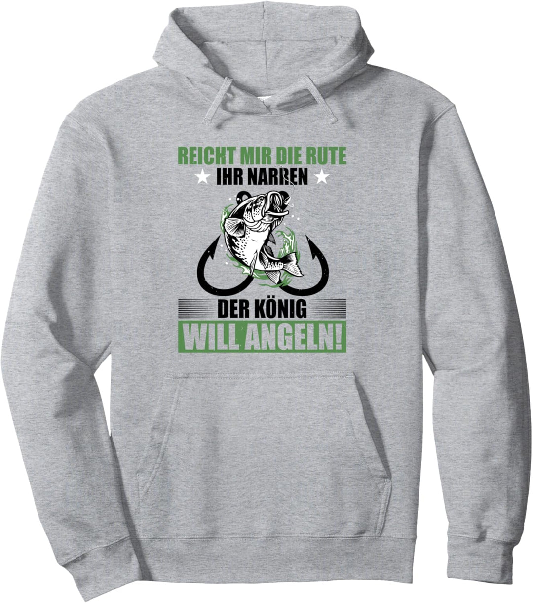 Reicht Mir Die Rute Ihr Narren Der König Will Angeln Fischer Pullover Hoodie