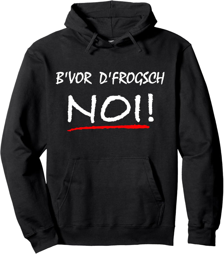Bevor d frogsch Noi - Schabenländle Schwäbisch Schwoba Nein Pullover Hoodie