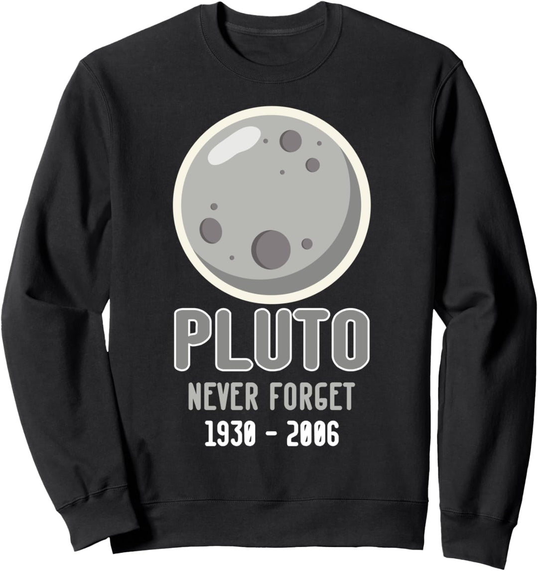 Lustige Erinnerung an Pluto Never Forget 1930 - 2006 Sweatshirt