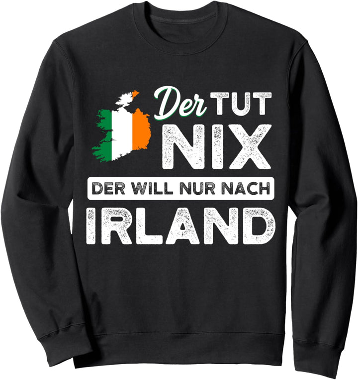 Irland Reise Urlaub Spruch Ire lustig Sweatshirt
