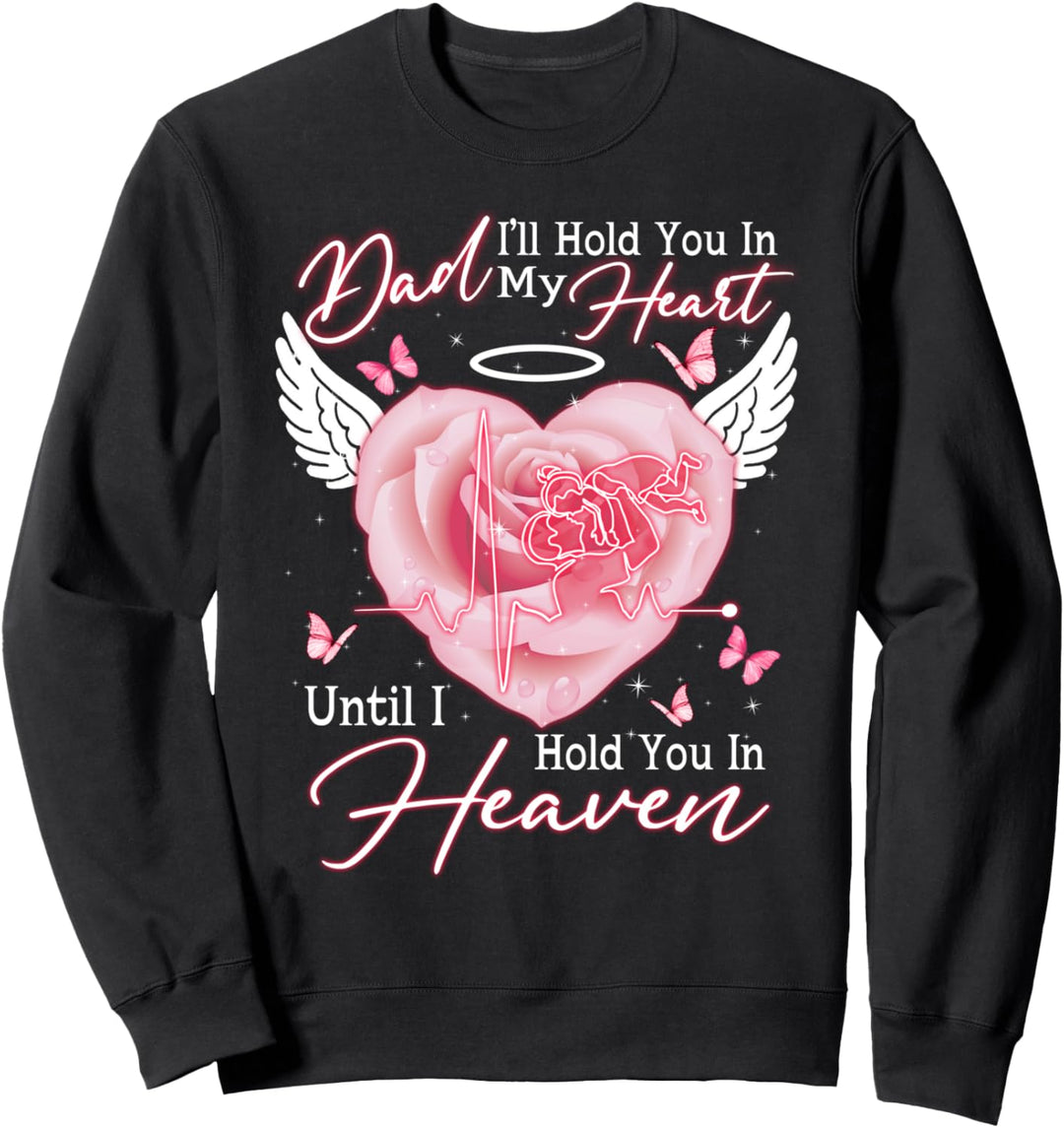 Papa halte in meinem Herzen, halt im Himmel Sweatshirt