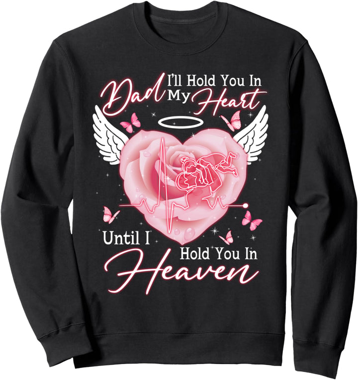 Papa halte in meinem Herzen, halt im Himmel Sweatshirt