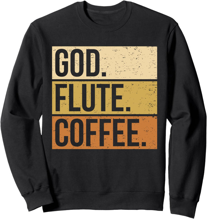 Flötenspieler Flötist Flöte Spruch I Gott Flöte Kaffee Sweatshirt