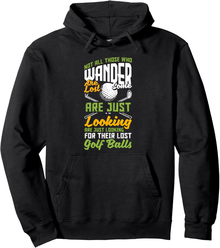 Not All Those Who Wander Are Lost Golfspieler, Golfspieler Pullover Hoodie