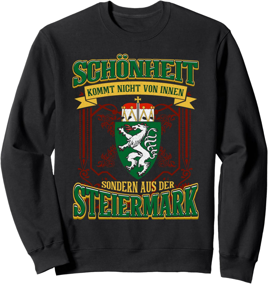 Schönheit Kommt Nicht Von Innen Sondern aus der Steiermark Sweatshirt