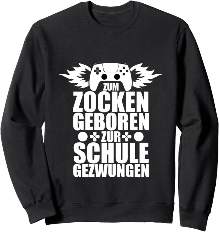 Zum Zocken Geboren Zur Schule Gezwungen Spieler Zockerin Sweatshirt