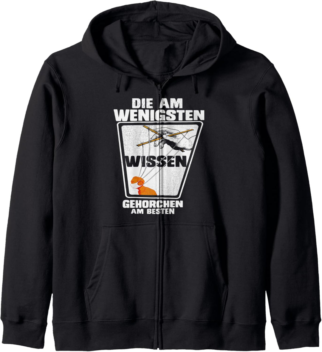 DIE AM WENIGSTEN WISSEN GEHORCHEN AM BESTEN Kapuzenjacke